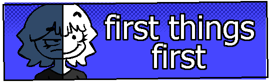 First Things First